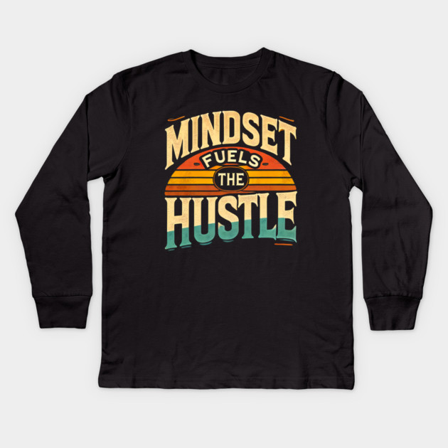 Motivational Quote, Mindset Fuels the Hustle, Success Kids Long Sleeve T-Shirt by logiamerch