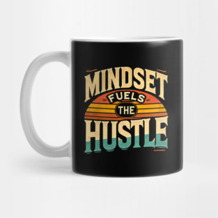 Motivational Quote, Mindset Fuels the Hustle, Success Mug