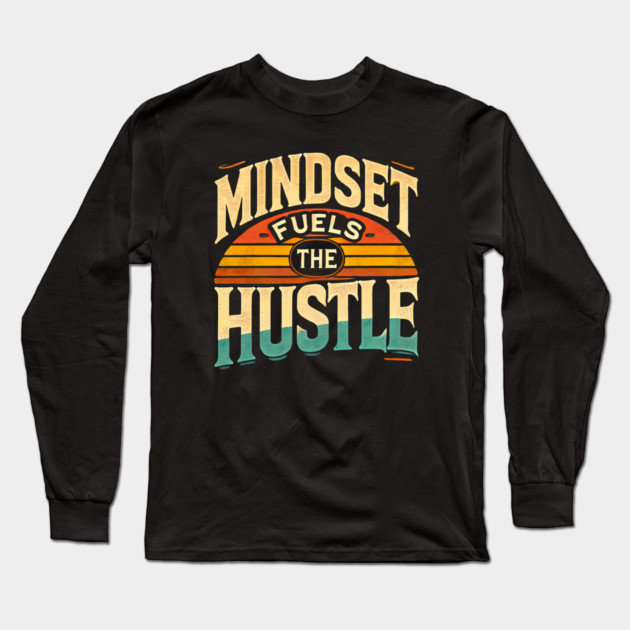 Motivational Quote, Mindset Fuels the Hustle, Success Long Sleeve T-Shirt by logiamerch