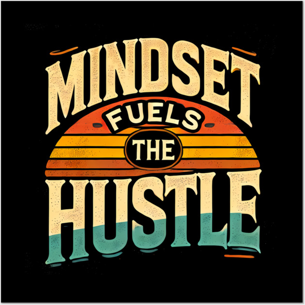 Motivational Quote, Mindset Fuels the Hustle, Success Wall Art by logiamerch