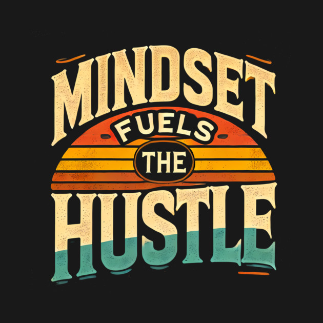 Motivational Quote, Mindset Fuels the Hustle, Success by logiamerch