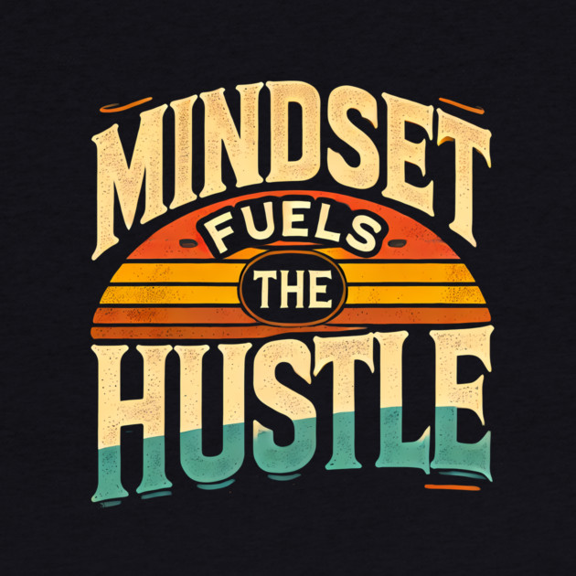 Motivational Quote, Mindset Fuels the Hustle, Success by logiamerch