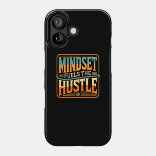 Motivational Quote, Mindset Fuels the Hustle, Success Phone Case