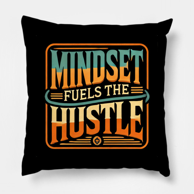 Motivational Quote, Mindset Fuels the Hustle, Success Pillow by logiamerch