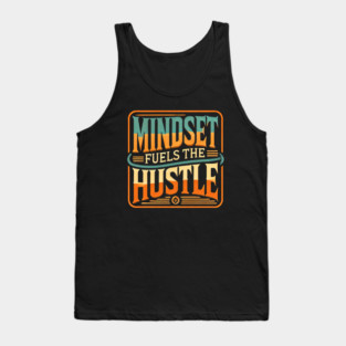 Motivational Quote, Mindset Fuels the Hustle, Success Tank Top
