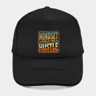 Motivational Quote, Mindset Fuels the Hustle, Success Hat