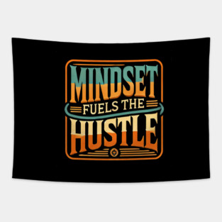 Motivational Quote, Mindset Fuels the Hustle, Success Tapestry