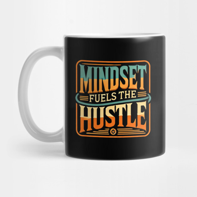 Motivational Quote, Mindset Fuels the Hustle, Success by logiamerch
