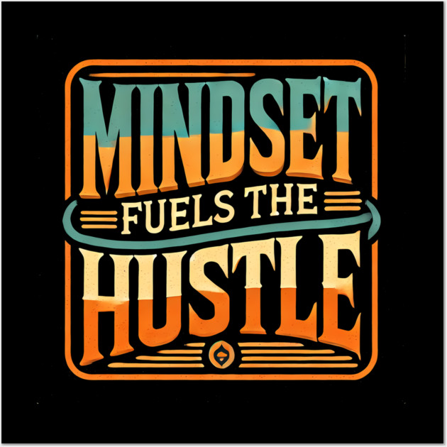 Motivational Quote, Mindset Fuels the Hustle, Success Wall Art by logiamerch
