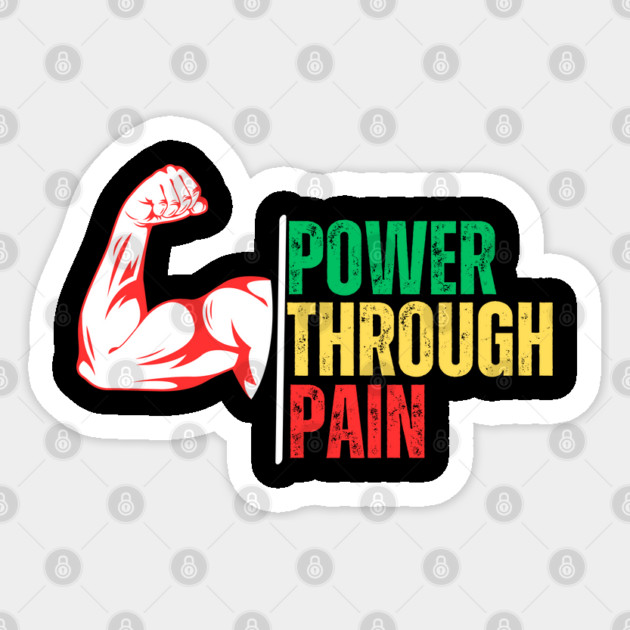 Power Through Pain Sticker by Creatifly Graphic Tees