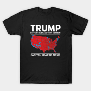 Trump Better Coverage Than Verizon Republican Supporters, President Trump 47th T-Shirt