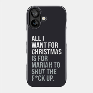 All I Want For Christmas Distressed Adult Funny Anti-Festive Phone Case