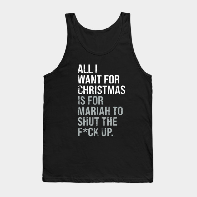 All I Want For Christmas Distressed Adult Funny Anti-Festive Tank Top by Butter Creative