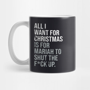 All I Want For Christmas Distressed Adult Funny Anti-Festive Mug