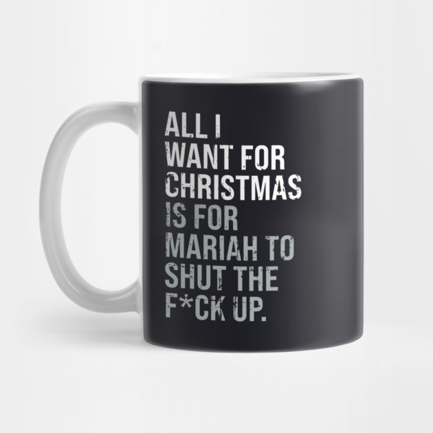 All I Want For Christmas Distressed Adult Funny Anti-Festive by Butter Creative