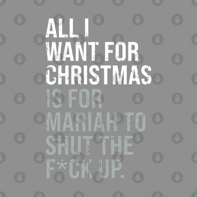 All I Want For Christmas Distressed Adult Funny Anti-Festive by Butter Creative