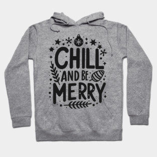 Chill and be Merry Hoodie
