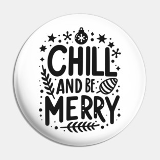 Chill and be Merry Pin