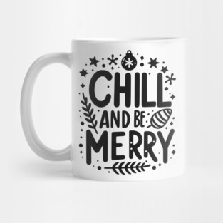 Chill and be Merry Mug