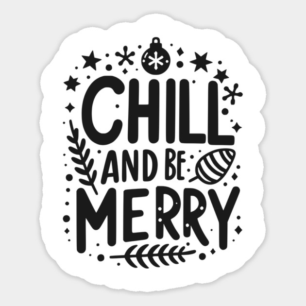 Chill and be Merry Sticker by Frank Ring