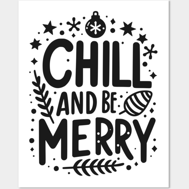 Chill and be Merry Wall Art by Frank Ring
