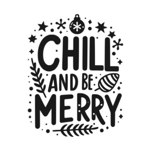 Chill and be Merry T-Shirt