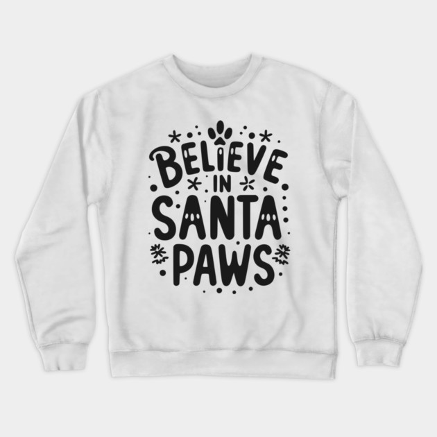 Believe in Santa Paws Crewneck Sweatshirt by Frank Ring