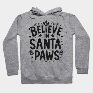 Believe in Santa Paws Hoodie