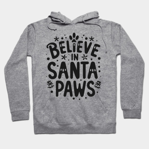 Believe in Santa Paws Hoodie by Frank Ring