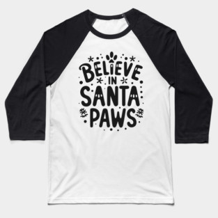 Believe in Santa Paws Baseball T-Shirt