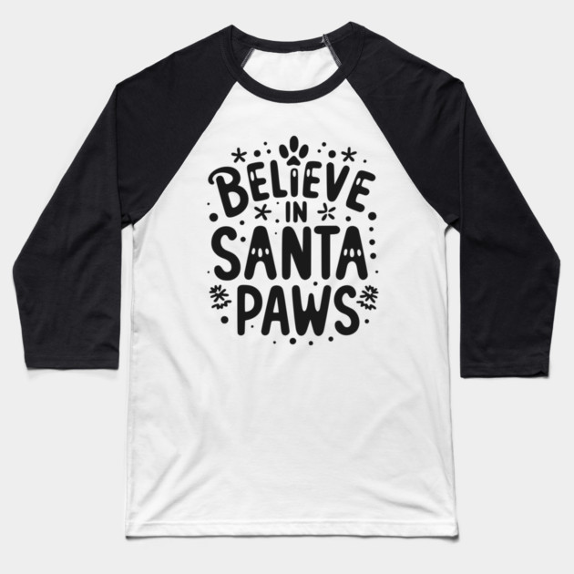 Believe in Santa Paws Baseball T-Shirt by Frank Ring