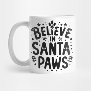 Believe in Santa Paws Mug
