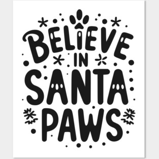 Believe in Santa Paws Posters and Art