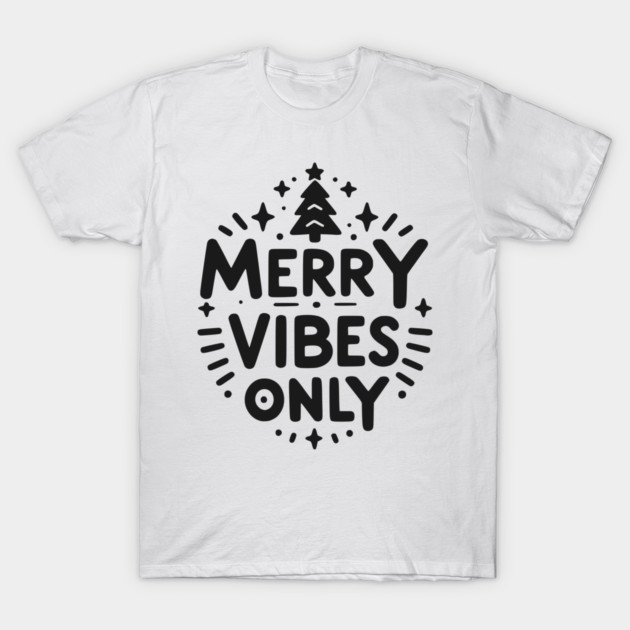 Merry Vibes Only T-Shirt by Frank Ring