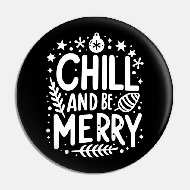 Chill and be Merry Pin by Frank Ring