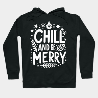 Chill and be Merry Hoodie