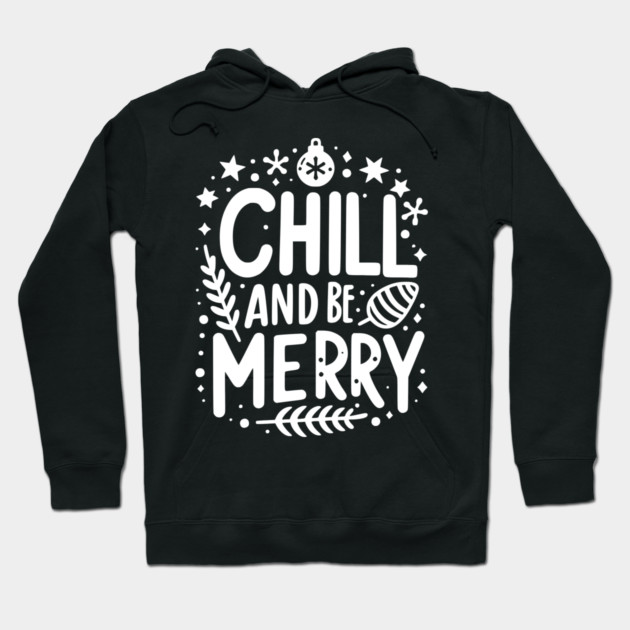 Chill and be Merry Hoodie by Frank Ring