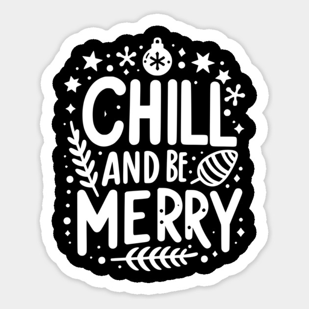 Chill and be Merry Sticker by Frank Ring