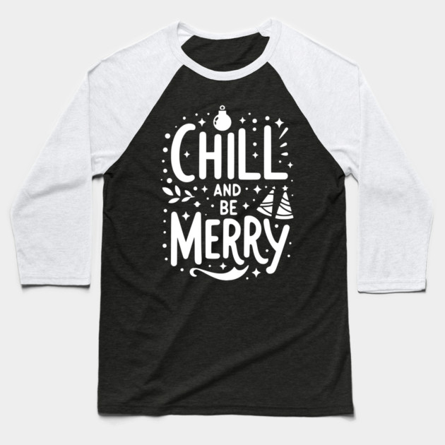 Chill and be Merry Baseball T-Shirt by Frank Ring