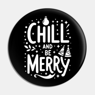 Chill and be Merry Pin