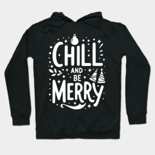 Chill and be Merry Hoodie