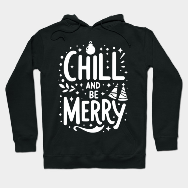 Chill and be Merry Hoodie by Frank Ring
