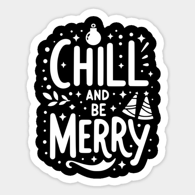 Chill and be Merry Sticker by Frank Ring