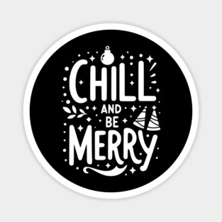 Chill and be Merry Magnet