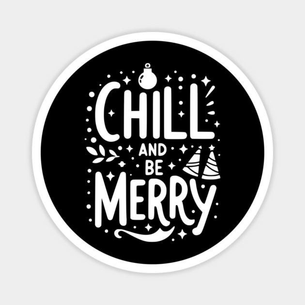 Chill and be Merry Magnet by Frank Ring