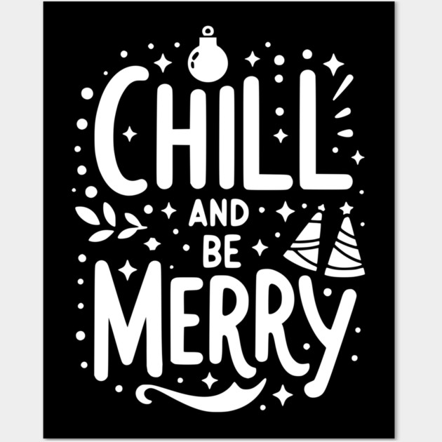 Chill and be Merry Wall Art by Frank Ring