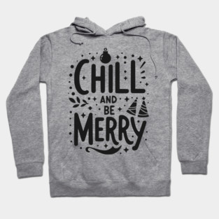 Chill and be Merry Hoodie