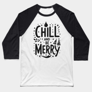 Chill and be Merry Baseball T-Shirt