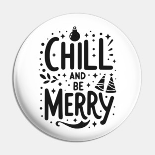 Chill and be Merry Pin