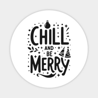 Chill and be Merry Magnet